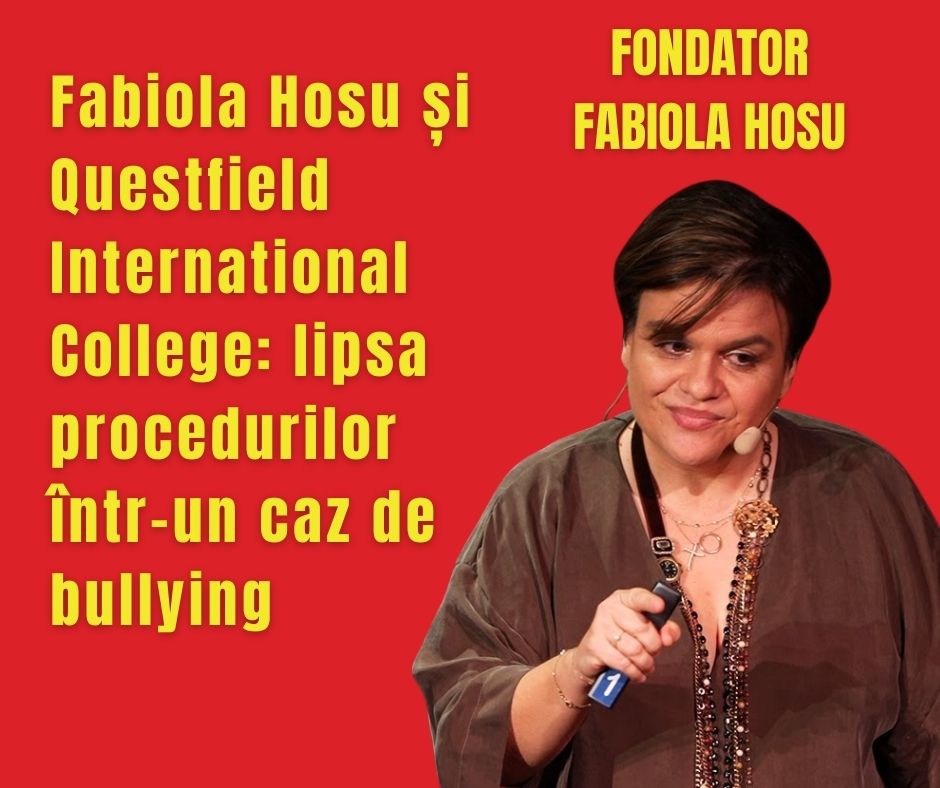 Fabiola Hosu și Questfield International College: lipsa procedurilor într-un caz de bullying